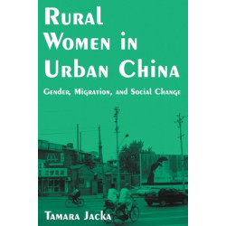 Rural Women in Urban China: Gender, Migration, and Social Change