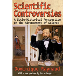 Scientific Controversies: A Socio-Historical Perspective on the Advancement of Science