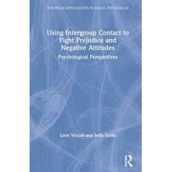 Using Intergroup Contact to Fight Prejudice and Negative Attitudes: Psychological Perspectives