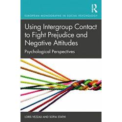 Using Intergroup Contact to Fight Prejudice and Negative Attitudes: Psychological Perspectives