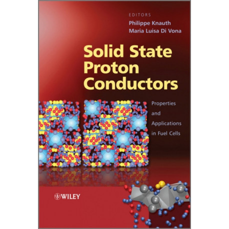 Solid State Proton Conductors: Properties and Applications in Fuel Cells