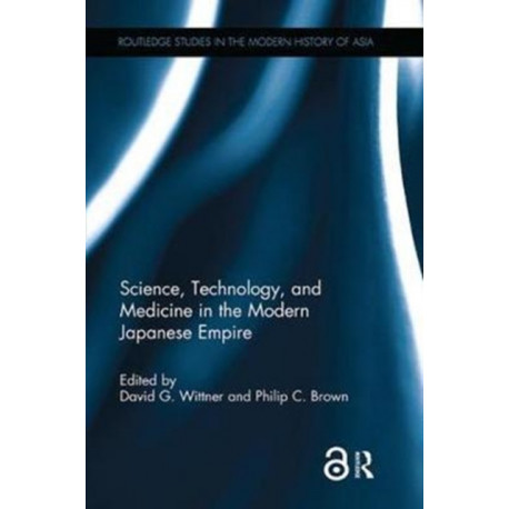 Science, Technology, and Medicine in the Modern Japanese Empire
