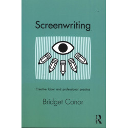 Screenwriting: Creative Labor and Professional Practice