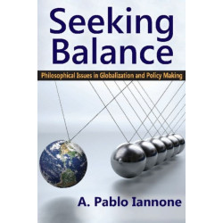 Seeking Balance: Philosophical Issues in Globalization and Policy Making