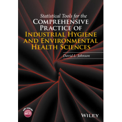 Statistical Tools for the Comprehensive Practice of Industrial Hygiene and Environmental Health Sciences