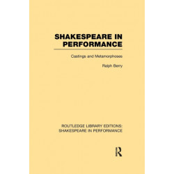 Shakespeare in Performance: Castings and Metamorphoses