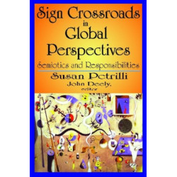 Sign Crossroads in Global Perspective: Semiotics and Responsibilities