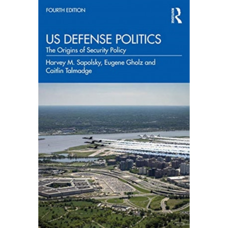 US Defense Politics: The Origins of Security Policy