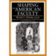 The Shaping the American Faculty: Perspectives on the History of Higher Education