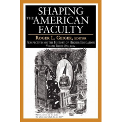 The Shaping the American Faculty: Perspectives on the History of Higher Education