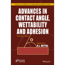 Advances in Contact Angle, Wettability and Adhesion, Volume 3