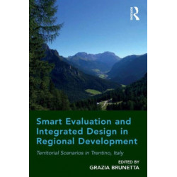 Smart Evaluation and Integrated Design in Regional Development: Territorial Scenarios in Trentino, Italy