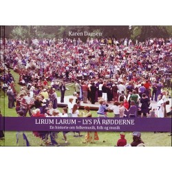 Lirum Larum - Lys på rødderne: En historie om folkemusik, folk og musik