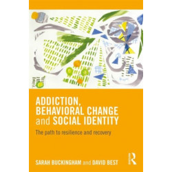 Addiction, Behavioral Change and Social Identity: The path to resilience and recovery