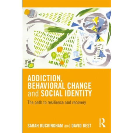 Addiction, Behavioral Change and Social Identity: The path to resilience and recovery