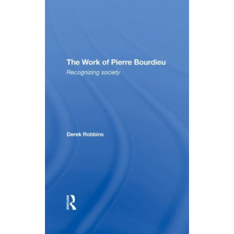 The Work Of Pierre Bourdieu: Recognizing Society
