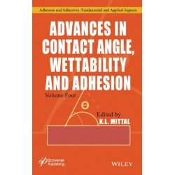 Advances in Contact Angle, Wettability and Adhesion, Volume 4