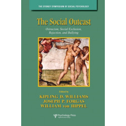 The Social Outcast: Ostracism, Social Exclusion, Rejection, and Bullying