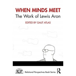When Minds Meet: The Work of Lewis Aron: The Work of Lewis Aron
