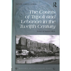 The Counts of Tripoli and Lebanon in the Twelfth Century: Sons of Saint-Gilles