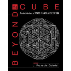 Beyond the Cube: The Architecture of Space Frames and Polyhedra