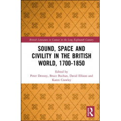 Sound, Space and Civility in the British World, 1700-1850
