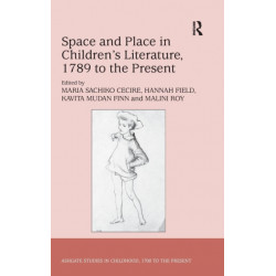 Space and Place in Children’s Literature, 1789 to the Present