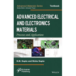 Advanced Electrical and Electronics Materials: Processes and Applications