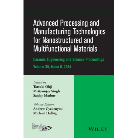 Advanced Processing and Manufacturing Technologies for Nanostructured and Multifunctional Materials, Volume 35, Issue 6