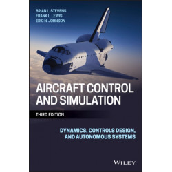 Aircraft Control and Simulation: Dynamics, Controls Design, and Autonomous Systems