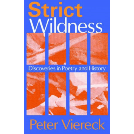 Strict Wildness: Discoveries in Poetry and History