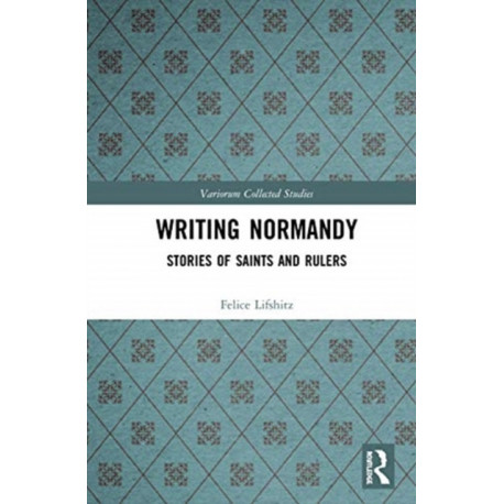 Writing Normandy: Stories of Saints and Rulers