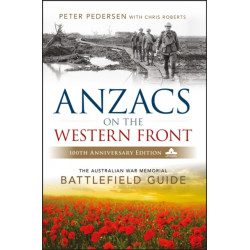 ANZACS on the Western Front: The Australian War Memorial Battlefield Guide