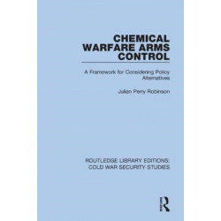 Chemical Warfare Arms Control: A Framework for Considering Policy Alternatives