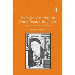 The Style of the State in French Theater, 1630–1660: Neoclassicism and Government