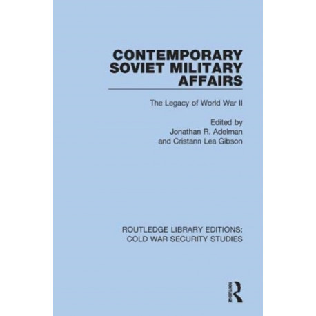 Contemporary Soviet Military Affairs: The Legacy of World War II