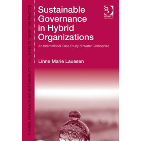 Sustainable Governance in Hybrid Organizations: An International Case Study of Water Companies