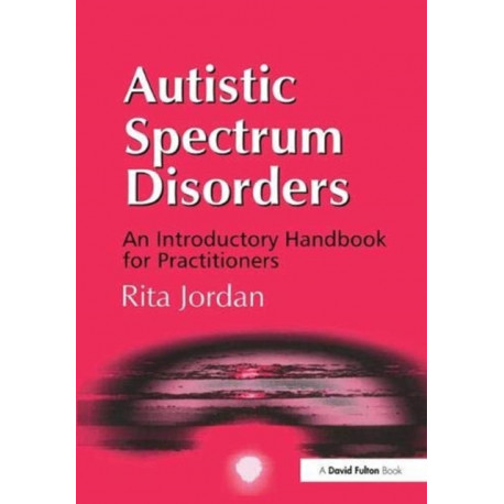 Autistic Spectrum Disorders: An Introductory Handbook for Practitioners