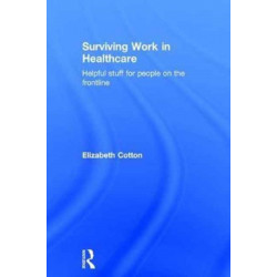 Surviving Work in Healthcare: Helpful stuff for people on the frontline