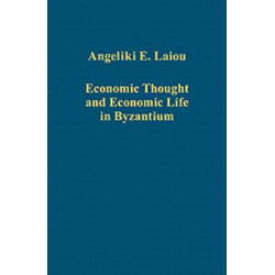 Economic Thought and Economic Life in Byzantium