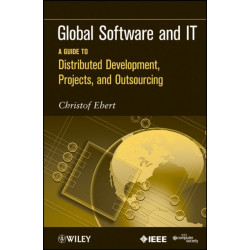 Global Software and IT: A Guide to Distributed Development, Projects, and Outsourcing