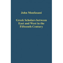 Greek Scholars between East and West in the Fifteenth Century