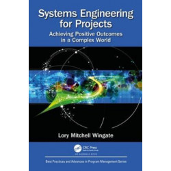 Systems Engineering for Projects: Achieving Positive Outcomes in a Complex World