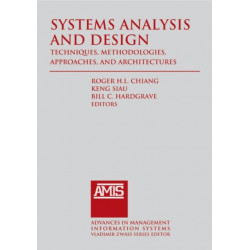 Systems Analysis and Design: Techniques, Methodologies, Approaches, and Architecture: Techniques, Methodologies, Approaches, and Architectures