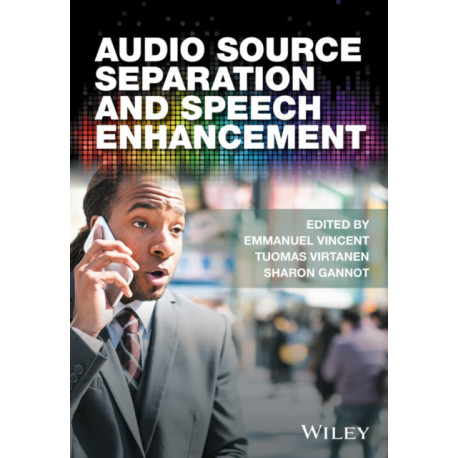 Audio Source Separation and Speech Enhancement