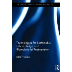 Technologies for Sustainable Urban Design and Bioregionalist Regeneration
