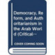 Democracy, Reform, and Authoritarianism in the Arab World