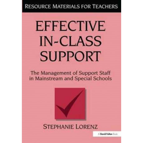 Effective In-Class Support: The Management of Support Staff in Mainstream and Special Schools