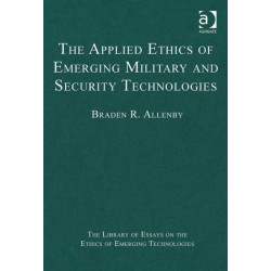 The Applied Ethics of Emerging Military and Security Technologies