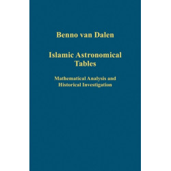 Islamic Astronomical Tables: Mathematical Analysis and Historical Investigation